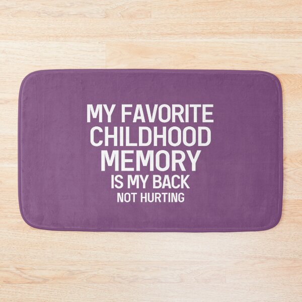 Item preview, My Favorite Childhood Memory Is My Back Not Hurting Funny Saying designed and sold by Dexter Freeman.