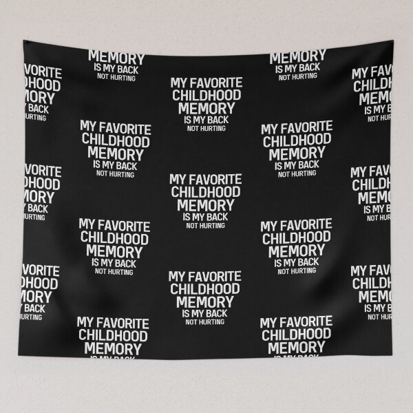 Item preview, My Favorite Childhood Memory Is My Back Not Hurting Funny Saying designed and sold by Dexter Freeman.
