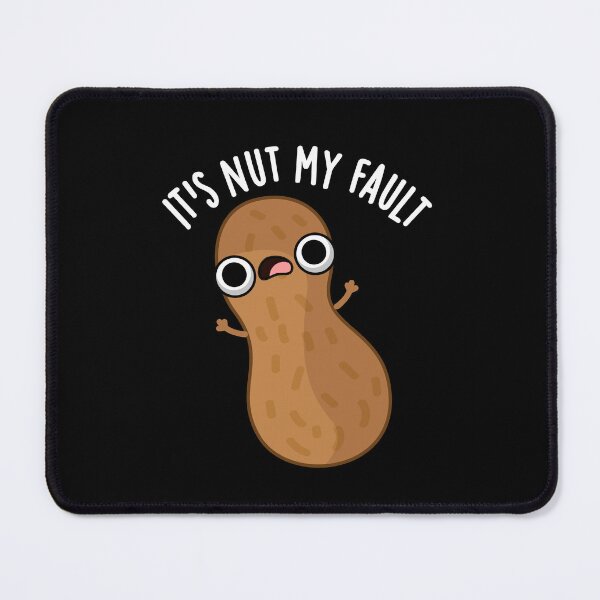 Item preview, It's Nut My Fault Funny Peanut Puns (Dark BG) designed and sold by punnybone.
