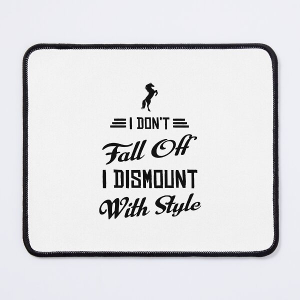 Item preview, I DON'T FALL, I DISMOUNT IN STYLE designed and sold by EscanV.