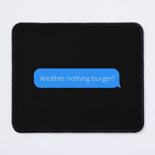 Item preview, Another Nothing Burger ? - It's Just A Nothing Burger - Nothing To See Here designed and sold by MillennialMemer.