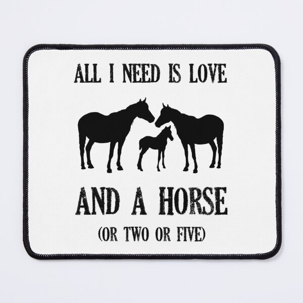 Item preview, ALL I NEED IS LOVE, AND A HORSE OR TWO OR FIVE! designed and sold by EscanV.