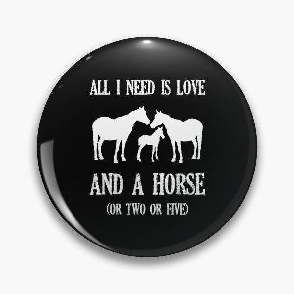 Item preview, ALL I NEED IS LOVE, AND A HORSE OR TWO OR FIVE! designed and sold by EscanV.