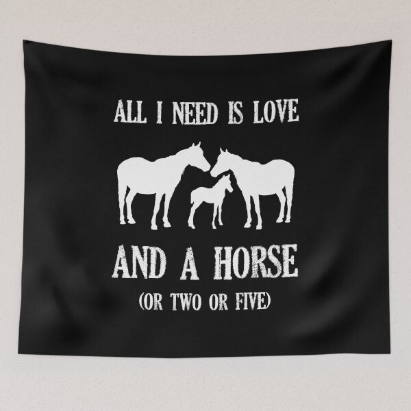 Item preview, ALL I NEED IS LOVE, AND A HORSE OR TWO OR FIVE! designed and sold by EscanV.