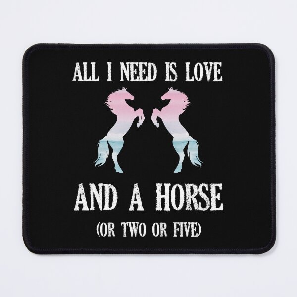 Item preview, ALL I NEED IS LOVE, AND A HORSE OR TWO OR FIVE! designed and sold by EscanV.