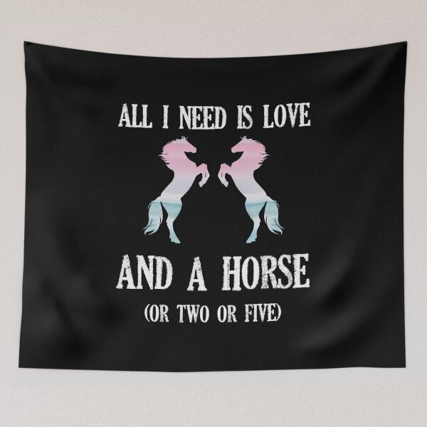 Item preview, ALL I NEED IS LOVE, AND A HORSE OR TWO OR FIVE! designed and sold by EscanV.