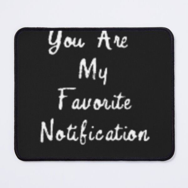 Item preview, Long Distance Relationship Quotes: you are my favorite notification designed and sold by Wael0.