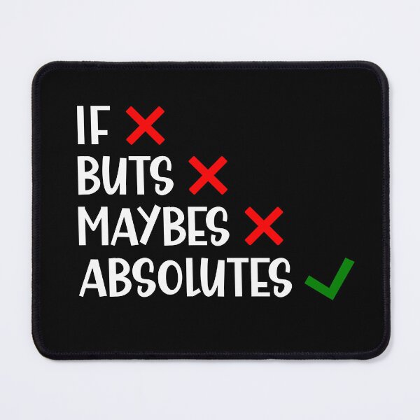 Item preview, I Don't Do if Buts and Maybes I Do Absolutes Funny Saying designed and sold by Dexter Freeman.