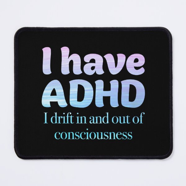 Item preview, Funny ADHD QUOTE - I have ADHD I drift in and out of consciousness - Attention Deficit HyperActive Disorder | Neurodiversity | Neurodivergent | Neurodiverse designed and sold by MJDezigns.