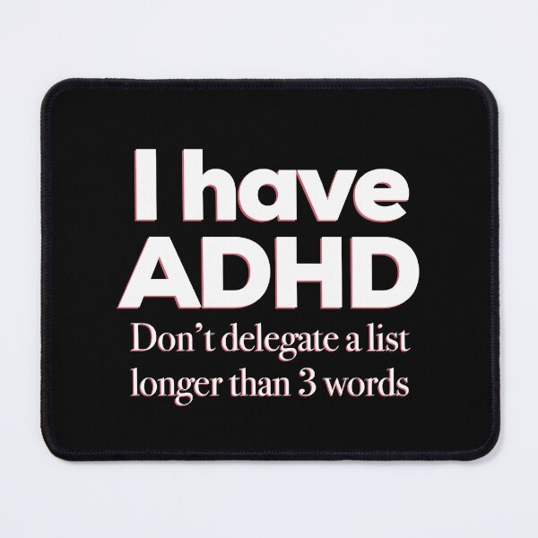 Item preview, Funny ADHD QUOTE - I have ADHD Don’t delegate a list longer than 3 words - Attention Deficit HyperActive Disorder | Neurodiversity | Neurodivergent | Neurodiverse designed and sold by MJDezigns.