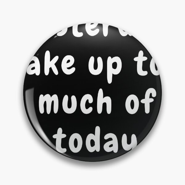 Item preview, Don't let yesterday take up too much of today designed and sold by Hohohaxi.