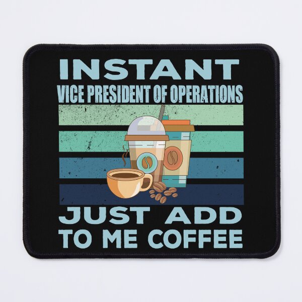 Item preview, Instant vice president of operations just add to me coffee, oversee, operations business job titles department joke, quote, funny job title profession, coffee and job title designed and sold by SGS-.