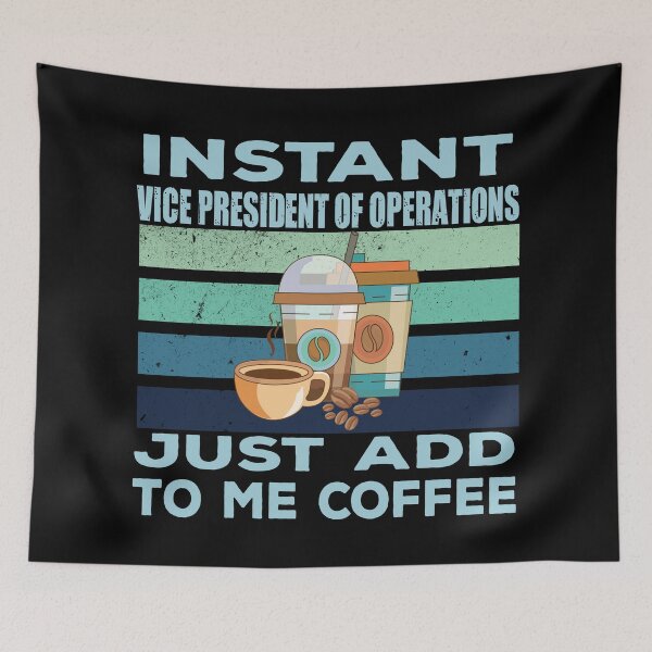 Item preview, Instant vice president of operations just add to me coffee, oversee, operations business job titles department joke, quote, funny job title profession, coffee and job title designed and sold by SGS-.
