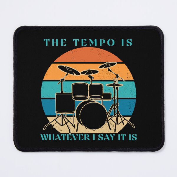 Item preview, The Tempo is Whatever I Say it is-Drummer designed and sold by artfartzzz.