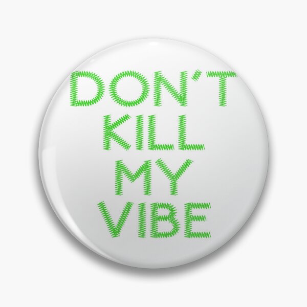 Item preview, Don't Kill My Vibe designed and sold by D3SHOP.