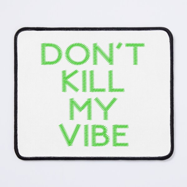 Item preview, Don't Kill My Vibe designed and sold by D3SHOP.