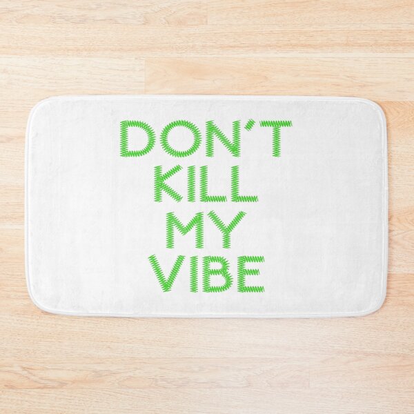 Item preview, Don't Kill My Vibe designed and sold by D3SHOP.