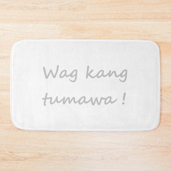 Item preview, " Wag kang tumawa! " in Tagalog means " Don't you laugh! " in English designed and sold by PabloBSanchez.