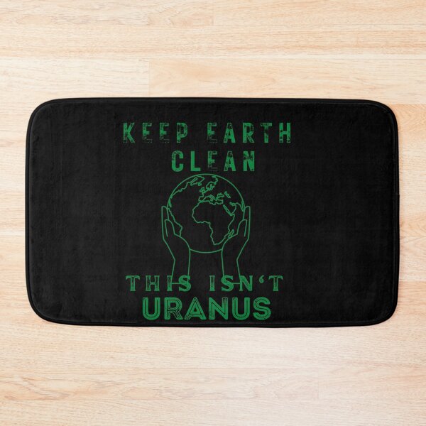 Item preview, Keep The Earth Clean This Isn't Uranus-Funny designed and sold by artfartzzz.