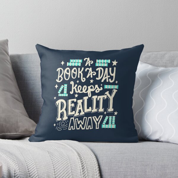 A Book A Day Keeps Reality Away Throw Pillow