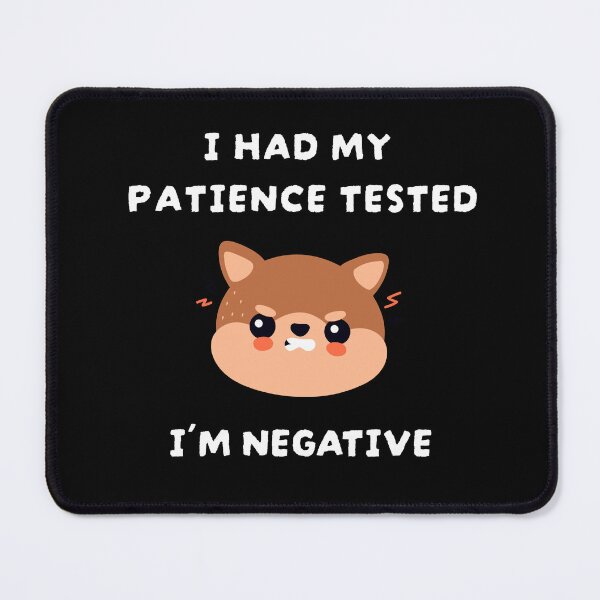 Item preview, I HAD MY PATIENCE TESTED I´M NEGATIV - funny sarcastic quote designed and sold by KatisDesign.