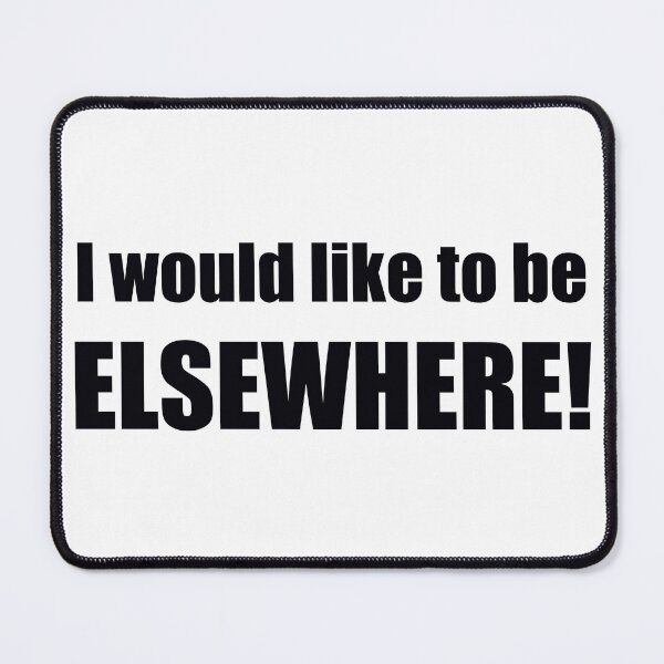 Item preview, I would like to be elsewhere! designed and sold by Imagealien.