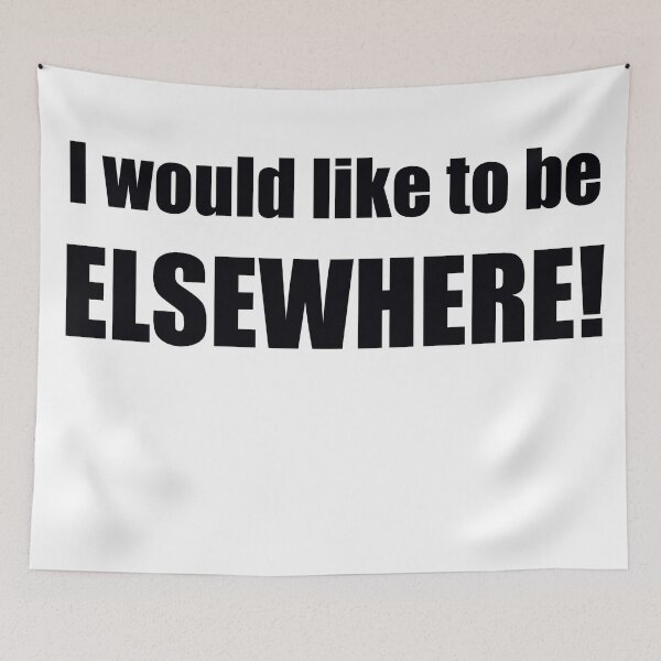 Item preview, I would like to be elsewhere! designed and sold by Imagealien.