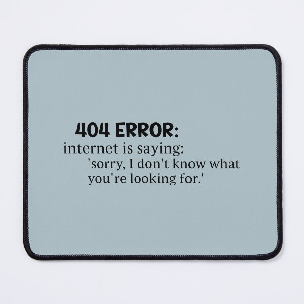 Item preview, 404 Error - internet saying designed and sold by EmeraldeaArt.