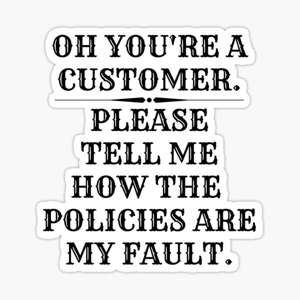 Youre A Fabulous Customer service representative Keep That Shit Up