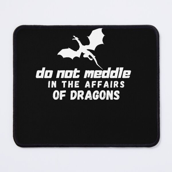Item preview, do not meddle in the affairs of dragons designed and sold by designreb.