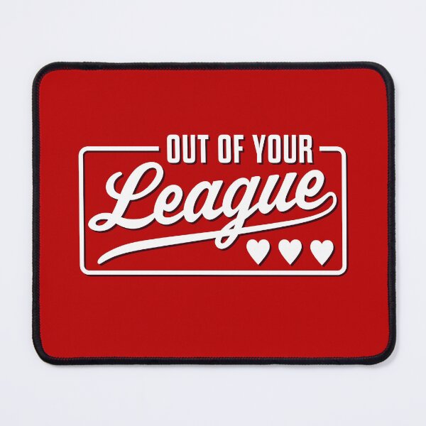 Item preview, Out Of Your League designed and sold by ClickForMore.