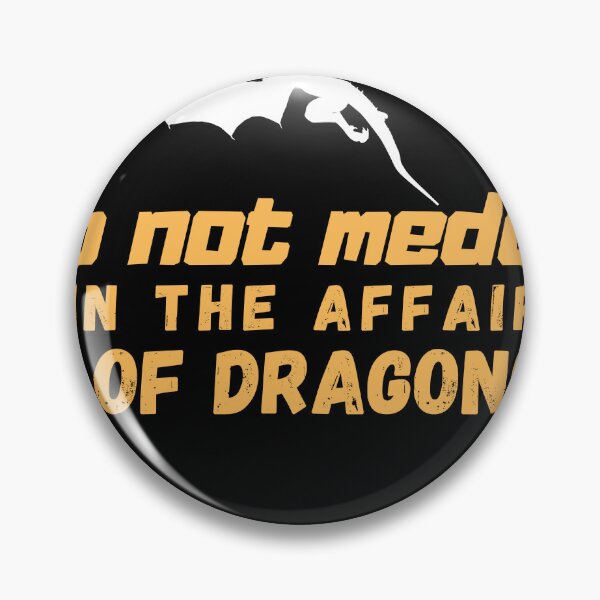 Item preview,  do not meddle in the affairs of dragons designed and sold by designreb.