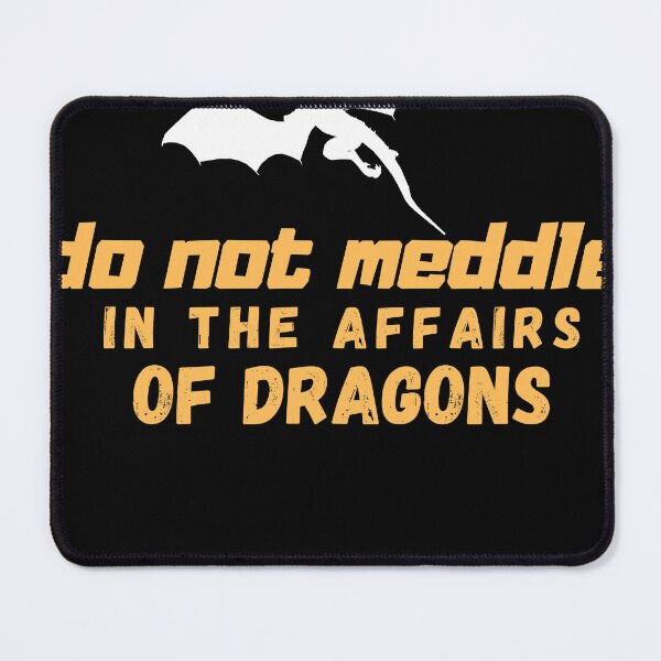Item preview, do not meddle in the affairs of dragons designed and sold by designreb.