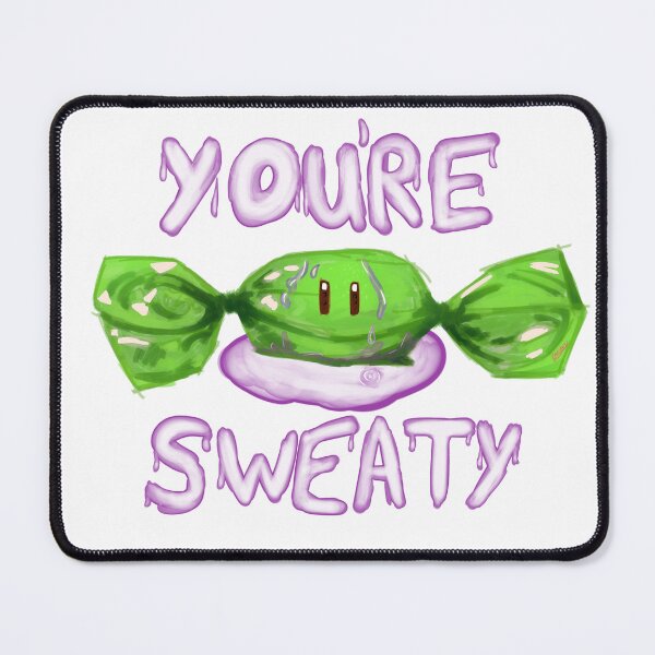 Item preview, You're Sweaty designed and sold by EmmWars.
