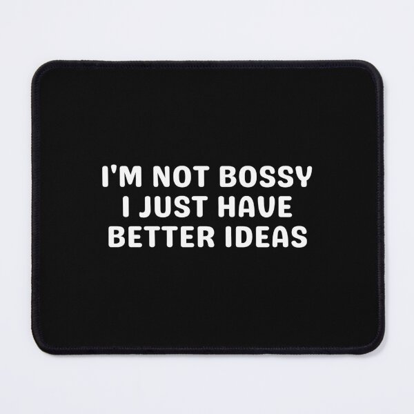 Item preview, I'm Not Bossy I Just Have Better Ideas designed and sold by Eriksonshop.