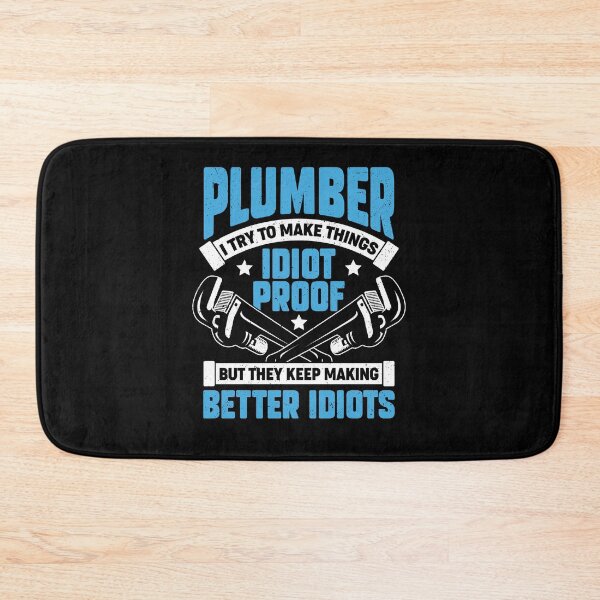Item preview, Plumber I Try To Make Things Idiot Proof designed and sold by Marcid95.
