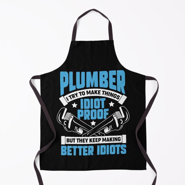 Item preview, Plumber I Try To Make Things Idiot Proof designed and sold by Marcid95.