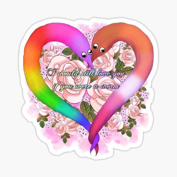 I Would Still Love You If You Were A Worm - Pride Ver. 2 (lesbian) Sticker