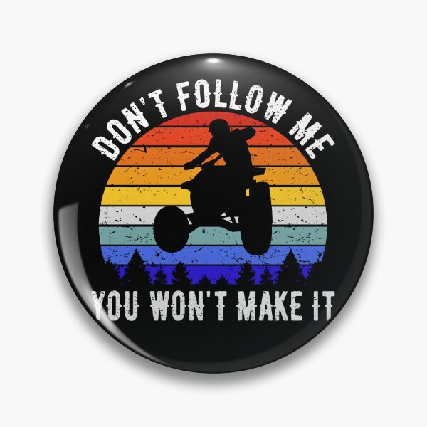 Item preview, Don't Follow Me You Won't Make It - ATV Four Wheeler Quad Bike I designed and sold by Lemon Pepper.