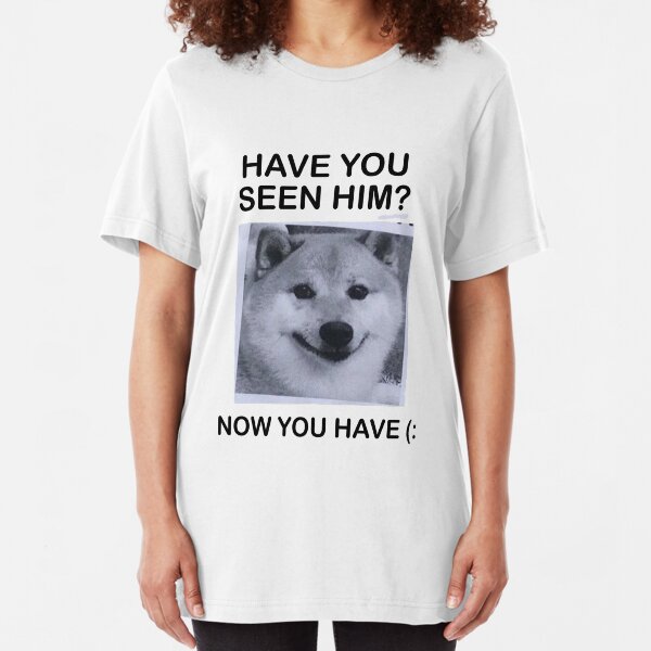 Have You Seen Him? Slim Fit T-Shirt