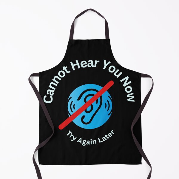 Item preview, Cannot Hear You Now - Try Again Later designed and sold by HanaiPrint.