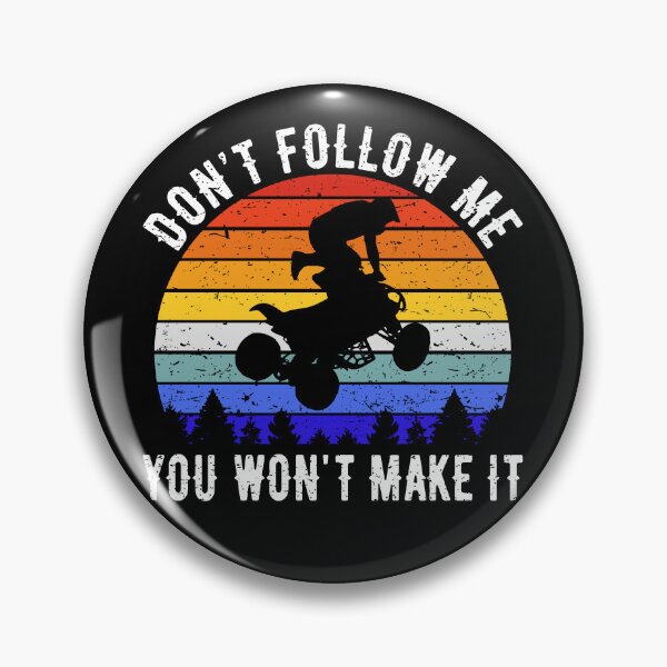 Item preview, Don't Follow Me You Won't Make It - ATV Four Wheeler Quad Bike II designed and sold by Lemon Pepper.