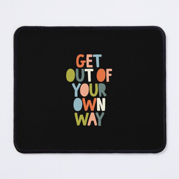 Item preview, Get Out of Your Own Way in blue yellow and green designed and sold by MotivatedType.