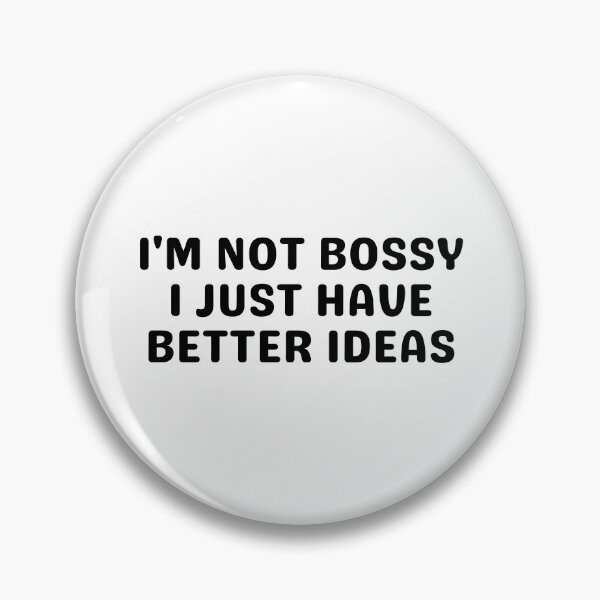 Item preview, I'm Not Bossy I Just Have Better Ideas designed and sold by Eriksonshop.
