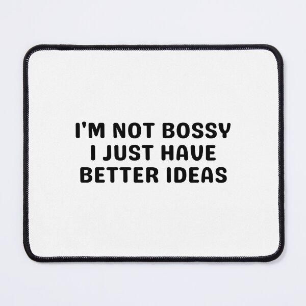 Item preview, I'm Not Bossy I Just Have Better Ideas designed and sold by Eriksonshop.