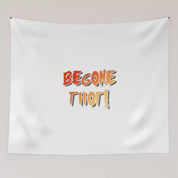 Item preview, Begone Thot! designed and sold by JackHammerShirt.