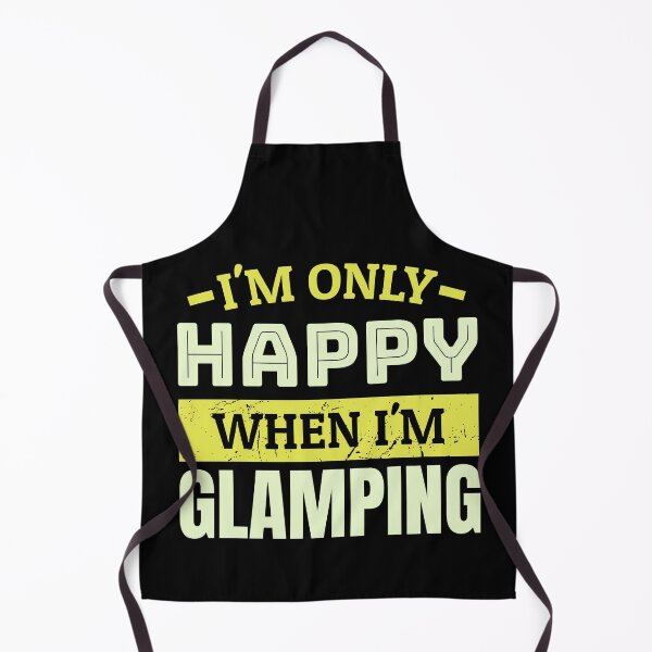 Item preview, I'm only happy when i'm glamping designed and sold by FurioInc.