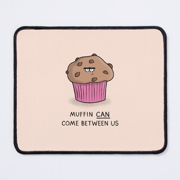 Item preview, Muffin CAN come between us designed and sold by carlbatterbee.