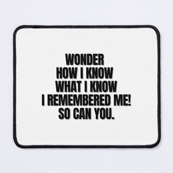 Item preview, Wonder how i know what i know, i remembered me! So can you. designed and sold by Finds.