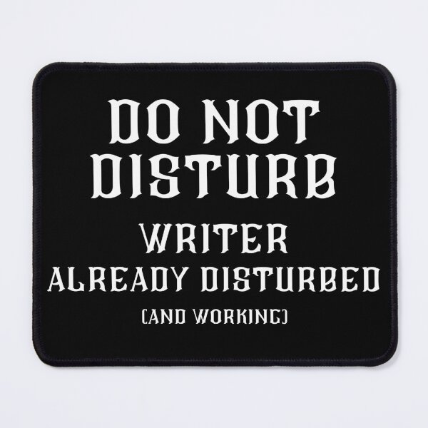 Item preview, DO NOT DISTURB - Writer Already Disturbed And Working - White Text designed and sold by TheKnightWriter.